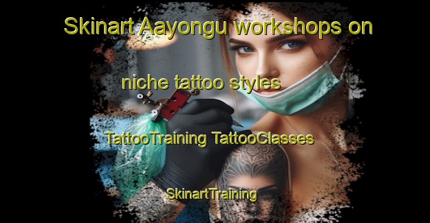 Skinart Aayongu workshops on niche tattoo styles | #TattooTraining #TattooClasses #SkinartTraining-Nigeria