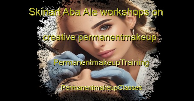 Skinart Aba Ale workshops on creative permanentmakeup | #PermanentmakeupTraining #PermanentmakeupClasses #SkinartTraining-Nigeria