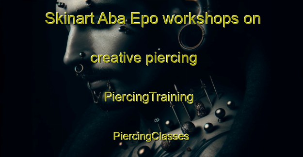 Skinart Aba Epo workshops on creative piercing | #PiercingTraining #PiercingClasses #SkinartTraining-Nigeria