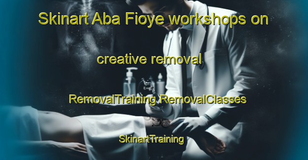 Skinart Aba Fioye workshops on creative removal | #RemovalTraining #RemovalClasses #SkinartTraining-Nigeria