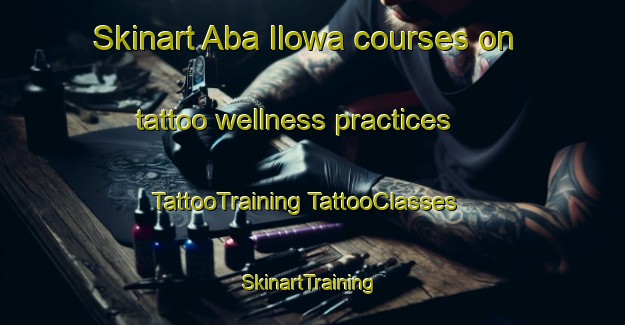 Skinart Aba Ilowa courses on tattoo wellness practices | #TattooTraining #TattooClasses #SkinartTraining-Nigeria