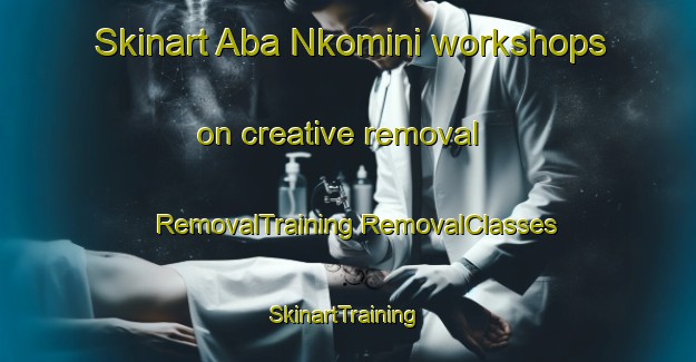 Skinart Aba Nkomini workshops on creative removal | #RemovalTraining #RemovalClasses #SkinartTraining-Nigeria