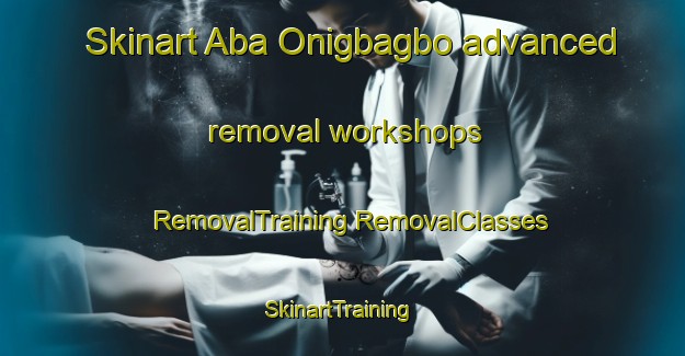 Skinart Aba Onigbagbo advanced removal workshops | #RemovalTraining #RemovalClasses #SkinartTraining-Nigeria