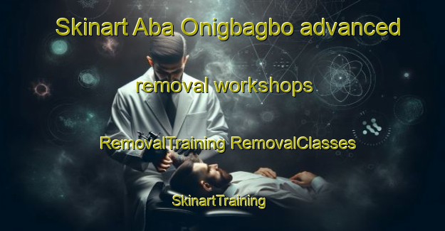 Skinart Aba Onigbagbo advanced removal workshops | #RemovalTraining #RemovalClasses #SkinartTraining-Nigeria