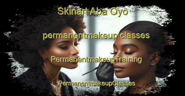 Skinart Aba Oyo permanentmakeup classes | #PermanentmakeupTraining #PermanentmakeupClasses #SkinartTraining-Nigeria