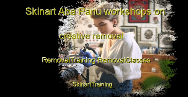 Skinart Aba Panu workshops on creative removal | #RemovalTraining #RemovalClasses #SkinartTraining-Nigeria