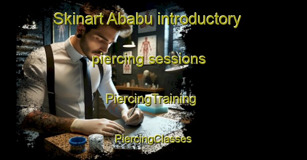 Skinart Ababu introductory piercing sessions | #PiercingTraining #PiercingClasses #SkinartTraining-Nigeria