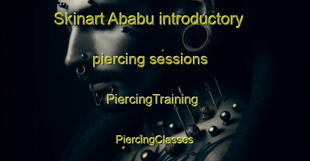 Skinart Ababu introductory piercing sessions | #PiercingTraining #PiercingClasses #SkinartTraining-Nigeria