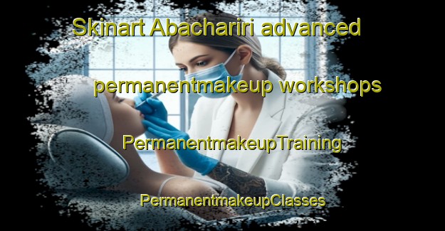 Skinart Abachariri advanced permanentmakeup workshops | #PermanentmakeupTraining #PermanentmakeupClasses #SkinartTraining-Nigeria