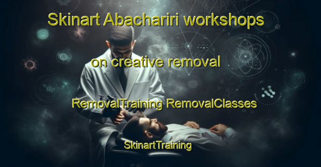 Skinart Abachariri workshops on creative removal | #RemovalTraining #RemovalClasses #SkinartTraining-Nigeria