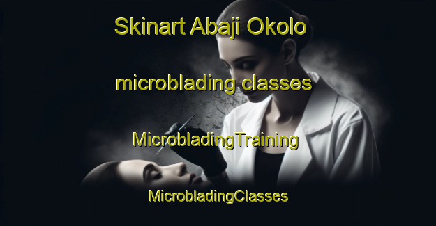 Skinart Abaji Okolo microblading classes | #MicrobladingTraining #MicrobladingClasses #SkinartTraining-Nigeria