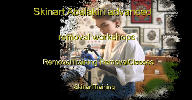 Skinart Abalakiri advanced removal workshops | #RemovalTraining #RemovalClasses #SkinartTraining-Nigeria