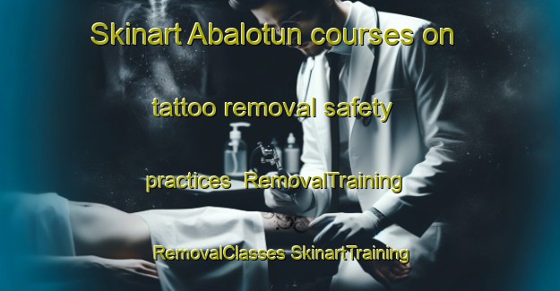 Skinart Abalotun courses on tattoo removal safety practices | #RemovalTraining #RemovalClasses #SkinartTraining-Nigeria