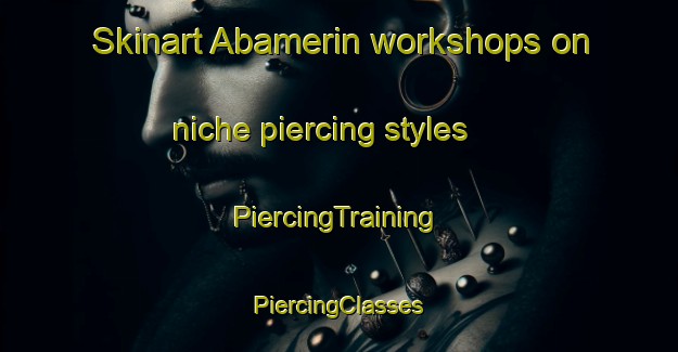 Skinart Abamerin workshops on niche piercing styles | #PiercingTraining #PiercingClasses #SkinartTraining-Nigeria