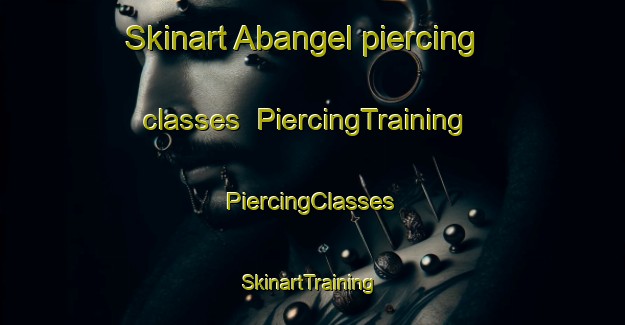 Skinart Abangel piercing classes | #PiercingTraining #PiercingClasses #SkinartTraining-Nigeria