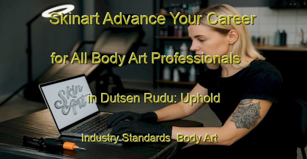 Skinart Advance Your Career for All Body Art Professionals in Dutsen Rudu: Uphold Industry Standards | Body Art Qualification Authority | BAQA-Nigeria