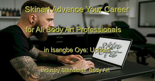 Skinart Advance Your Career for All Body Art Professionals in Isangbe Oye: Uphold Industry Standards | Body Art Qualification Authority | BAQA-Nigeria