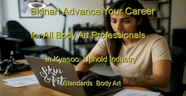 Skinart Advance Your Career for All Body Art Professionals in Kyasoo: Uphold Industry Standards | Body Art Qualification Authority | BAQA-Nigeria