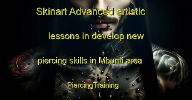 Skinart Advanced artistic lessons in develop new piercing skills in Mbunti area | PiercingTraining | PiercingClasses | SkinartTraining-Nigeria