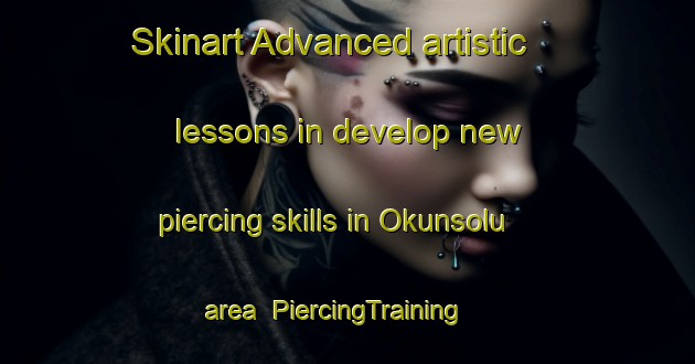 Skinart Advanced artistic lessons in develop new piercing skills in Okunsolu area | PiercingTraining | PiercingClasses | SkinartTraining-Nigeria