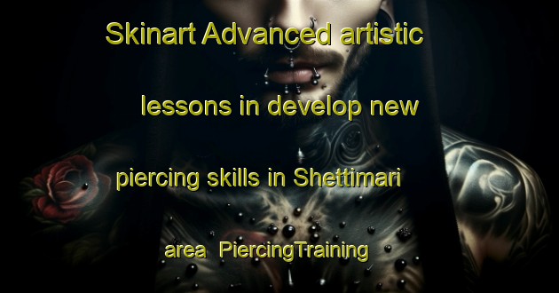 Skinart Advanced artistic lessons in develop new piercing skills in Shettimari area | PiercingTraining | PiercingClasses | SkinartTraining-Nigeria