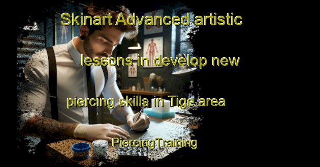 Skinart Advanced artistic lessons in develop new piercing skills in Tige area | PiercingTraining | PiercingClasses | SkinartTraining-Nigeria