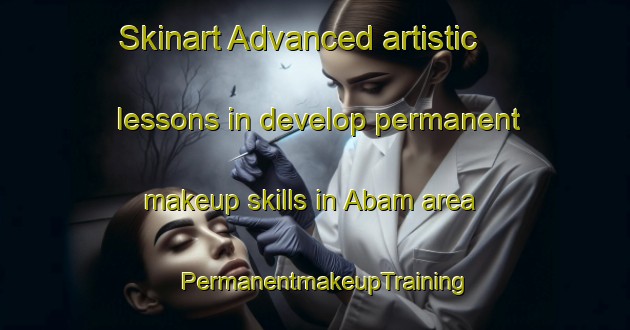 Skinart Advanced artistic lessons in develop permanent makeup skills in Abam area | PermanentmakeupTraining | PermanentmakeupClasses | SkinartTraining-Nigeria