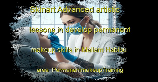 Skinart Advanced artistic lessons in develop permanent makeup skills in Mallam Habibu area | PermanentmakeupTraining | PermanentmakeupClasses | SkinartTraining-Nigeria
