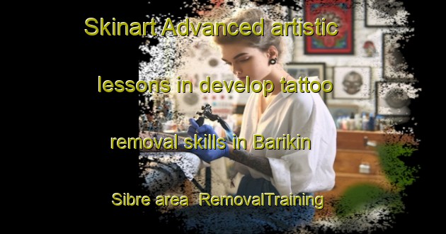 Skinart Advanced artistic lessons in develop tattoo removal skills in Barikin Sibre area | RemovalTraining | RemovalClasses | SkinartTraining-Nigeria