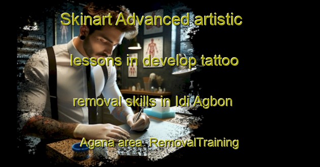 Skinart Advanced artistic lessons in develop tattoo removal skills in Idi Agbon Agana area | RemovalTraining | RemovalClasses | SkinartTraining-Nigeria