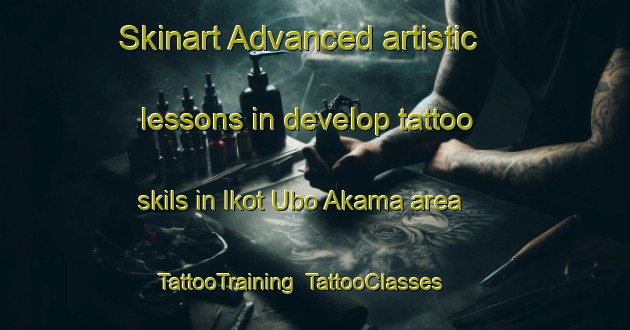 Skinart Advanced artistic lessons in develop tattoo skils in Ikot Ubo Akama area | TattooTraining | TattooClasses | SkinartTraining-Nigeria