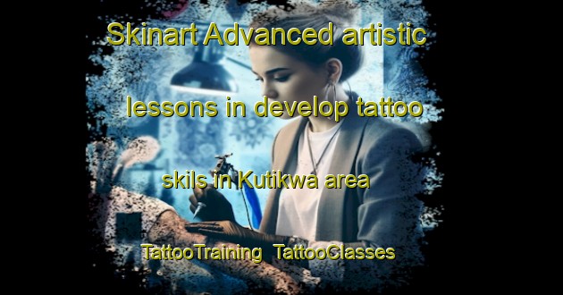 Skinart Advanced artistic lessons in develop tattoo skils in Kutikwa area | TattooTraining | TattooClasses | SkinartTraining-Nigeria
