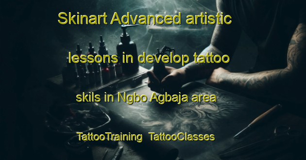 Skinart Advanced artistic lessons in develop tattoo skils in Ngbo Agbaja area | TattooTraining | TattooClasses | SkinartTraining-Nigeria
