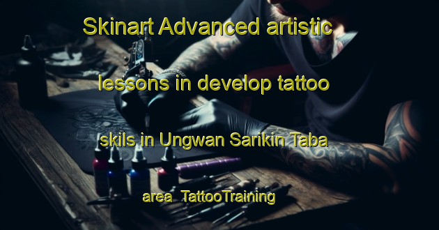 Skinart Advanced artistic lessons in develop tattoo skils in Ungwan Sarikin Taba area | TattooTraining | TattooClasses | SkinartTraining-Nigeria