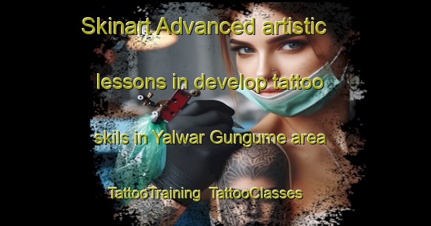 Skinart Advanced artistic lessons in develop tattoo skils in Yalwar Gungume area | TattooTraining | TattooClasses | SkinartTraining-Nigeria