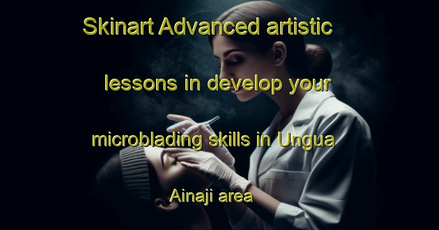 Skinart Advanced artistic lessons in develop your microblading skills in Ungua Ainaji area | MicrobladingTraining | MicrobladingClasses | SkinartTraining-Nigeria