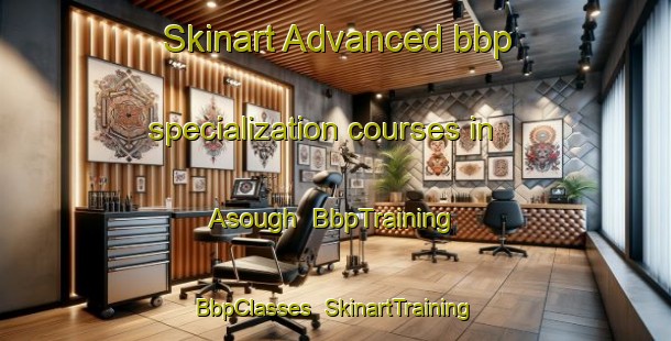 Skinart Advanced bbp specialization courses in Asough | BbpTraining | BbpClasses | SkinartTraining-Nigeria