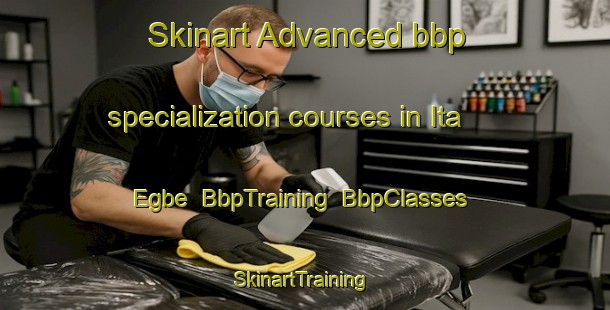 Skinart Advanced bbp specialization courses in Ita Egbe | BbpTraining | BbpClasses | SkinartTraining-Nigeria
