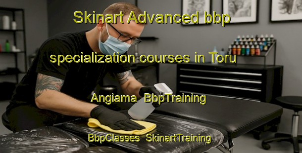 Skinart Advanced bbp specialization courses in Toru Angiama | BbpTraining | BbpClasses | SkinartTraining-Nigeria