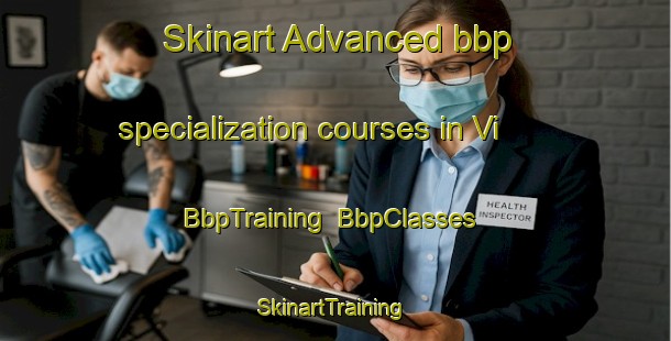 Skinart Advanced bbp specialization courses in Vi | BbpTraining | BbpClasses | SkinartTraining-Nigeria