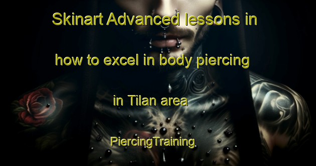 Skinart Advanced lessons in how to excel in body piercing in Tilan area | PiercingTraining | PiercingClasses | SkinartTraining-Nigeria