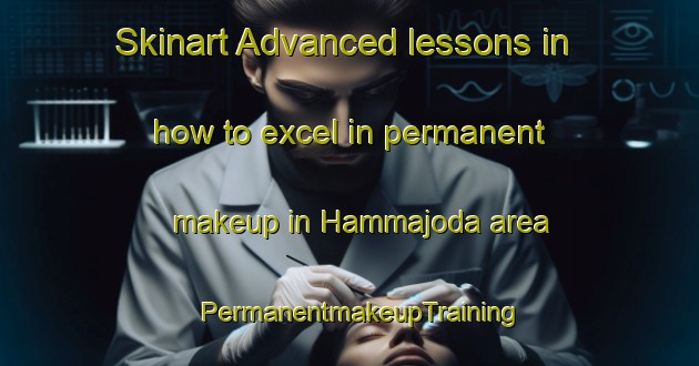 Skinart Advanced lessons in how to excel in permanent makeup in Hammajoda area | PermanentmakeupTraining | PermanentmakeupClasses | SkinartTraining-Nigeria