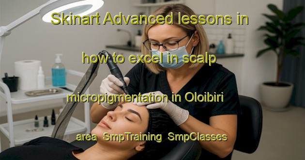 Skinart Advanced lessons in how to excel in scalp micropigmentation in Oloibiri area | SmpTraining | SmpClasses | SkinartTraining-Nigeria