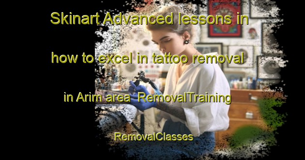 Skinart Advanced lessons in how to excel in tattoo removal in Arim area | RemovalTraining | RemovalClasses | SkinartTraining-Nigeria