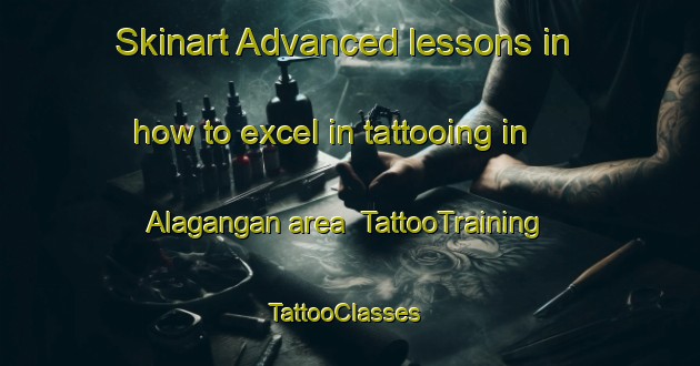 Skinart Advanced lessons in how to excel in tattooing in Alagangan area | TattooTraining | TattooClasses | SkinartTraining-Nigeria