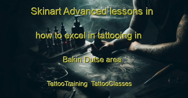 Skinart Advanced lessons in how to excel in tattooing in Bakin Dutse area | TattooTraining | TattooClasses | SkinartTraining-Nigeria