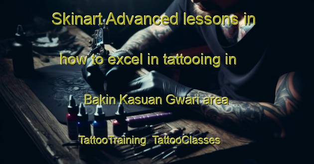 Skinart Advanced lessons in how to excel in tattooing in Bakin Kasuan Gwari area | TattooTraining | TattooClasses | SkinartTraining-Nigeria