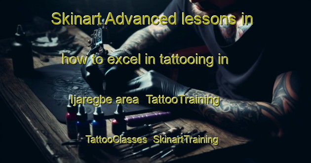 Skinart Advanced lessons in how to excel in tattooing in Ijaregbe area | TattooTraining | TattooClasses | SkinartTraining-Nigeria