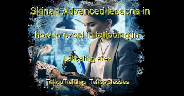 Skinart Advanced lessons in how to excel in tattooing in Laticaltog area | TattooTraining | TattooClasses | SkinartTraining-Nigeria