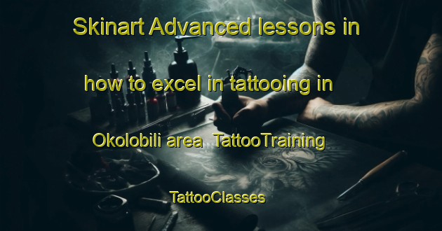 Skinart Advanced lessons in how to excel in tattooing in Okolobili area | TattooTraining | TattooClasses | SkinartTraining-Nigeria